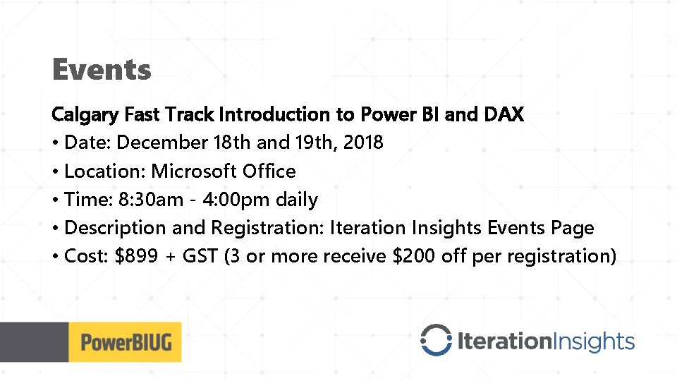 Events Calgary Fast Track Introduction to Power BI and DAX • Date: December 18