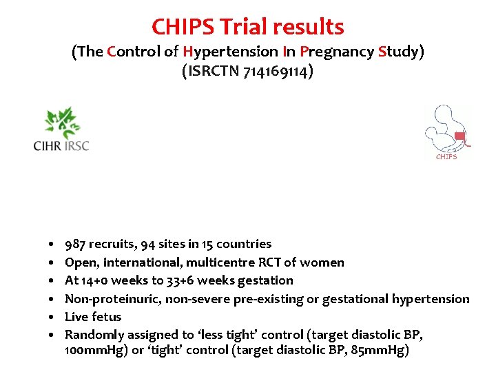 CHIPS Trial results (The Control of Hypertension In Pregnancy Study) (ISRCTN 714169114) • •