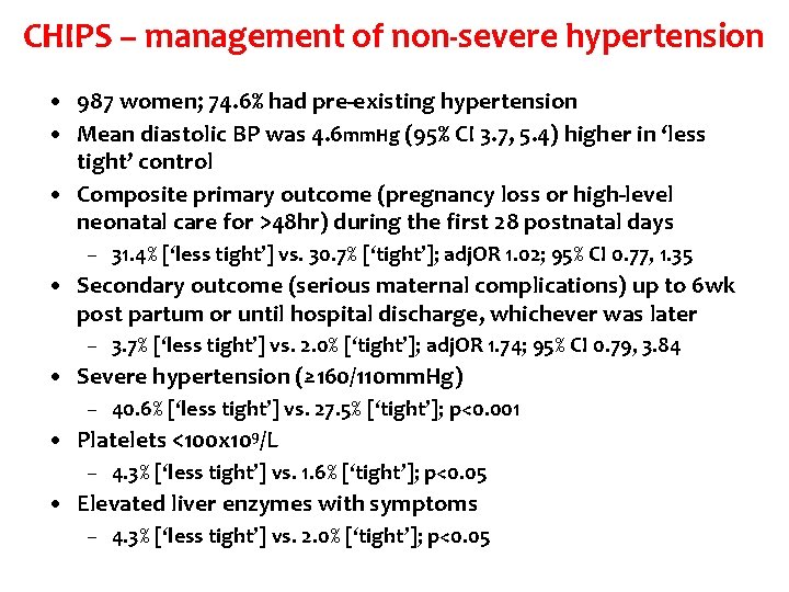 CHIPS – management of non-severe hypertension • 987 women; 74. 6% had pre-existing hypertension