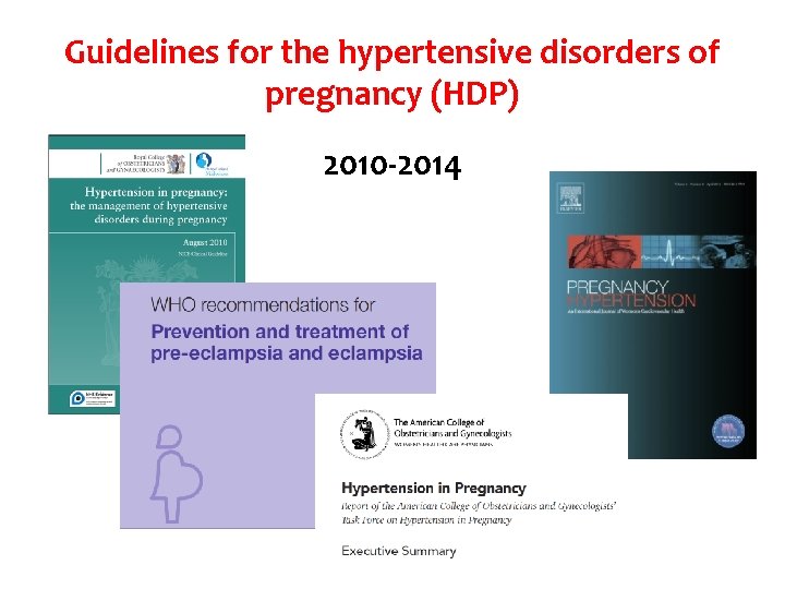 Guidelines for the hypertensive disorders of pregnancy (HDP) 2010 -2014 