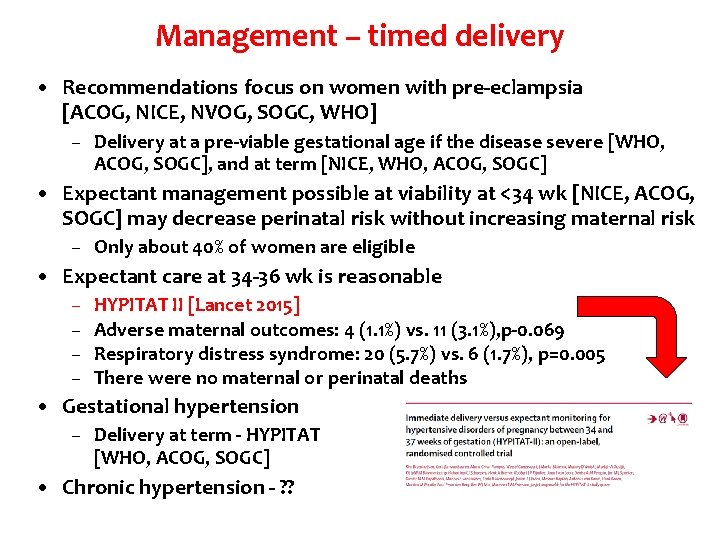 Management – timed delivery • Recommendations focus on women with pre-eclampsia [ACOG, NICE, NVOG,