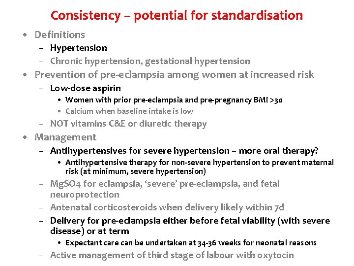 Consistency – potential for standardisation • Definitions – Hypertension – Chronic hypertension, gestational hypertension