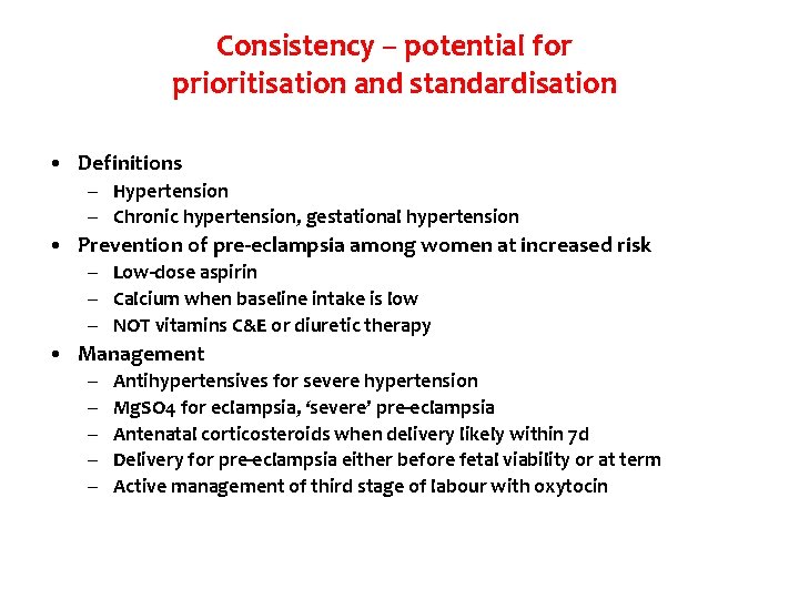 Consistency – potential for prioritisation and standardisation • Definitions – Hypertension – Chronic hypertension,