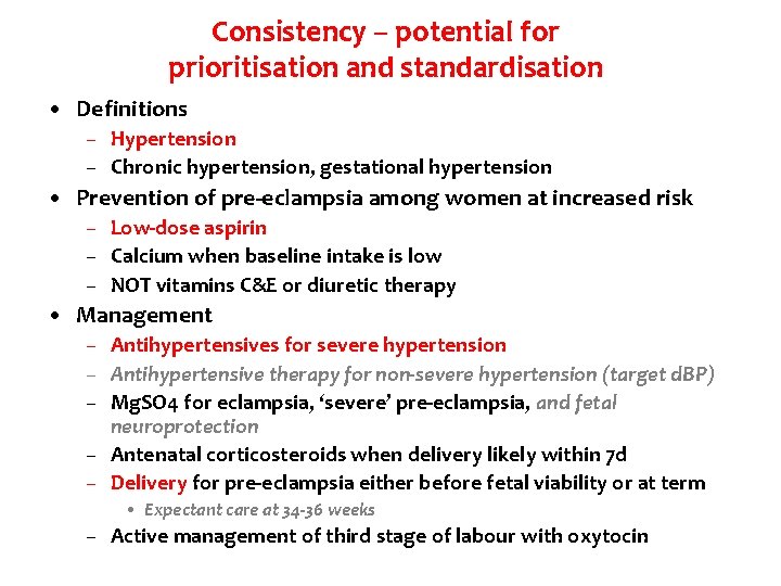 Consistency – potential for prioritisation and standardisation • Definitions – Hypertension – Chronic hypertension,