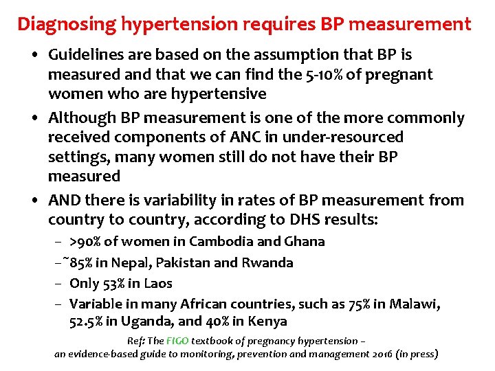 Diagnosing hypertension requires BP measurement • Guidelines are based on the assumption that BP