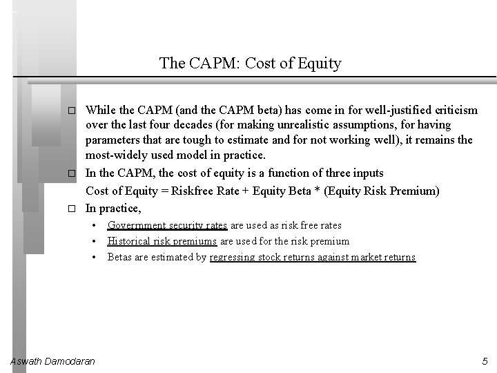 The CAPM: Cost of Equity � � � While the CAPM (and the CAPM