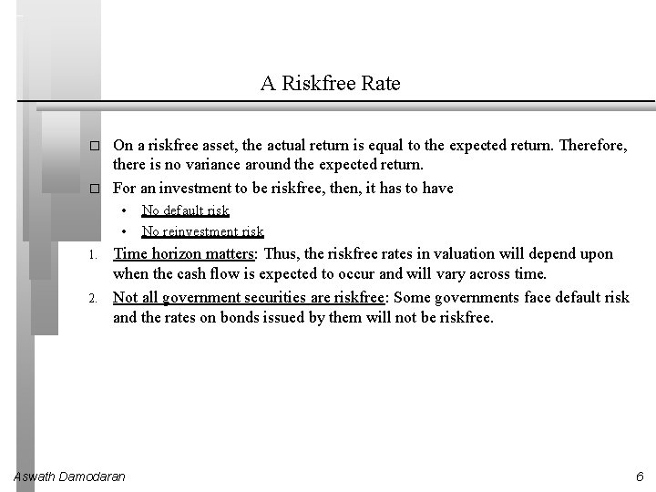 A Riskfree Rate � � On a riskfree asset, the actual return is equal