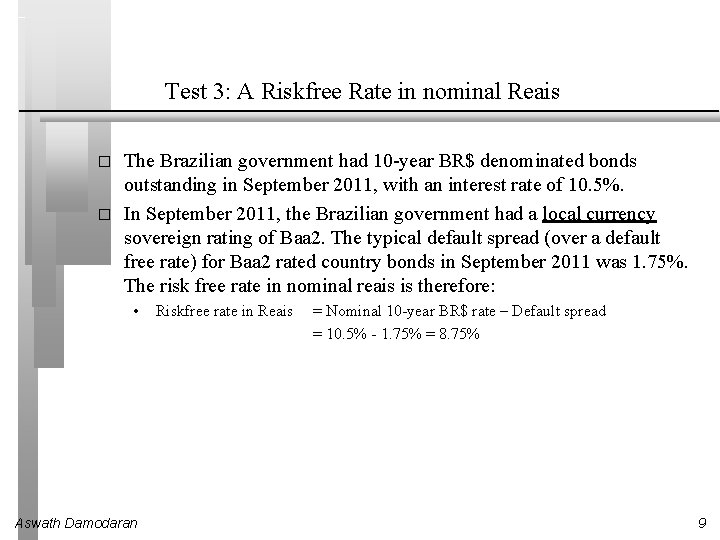 Test 3: A Riskfree Rate in nominal Reais � � The Brazilian government had