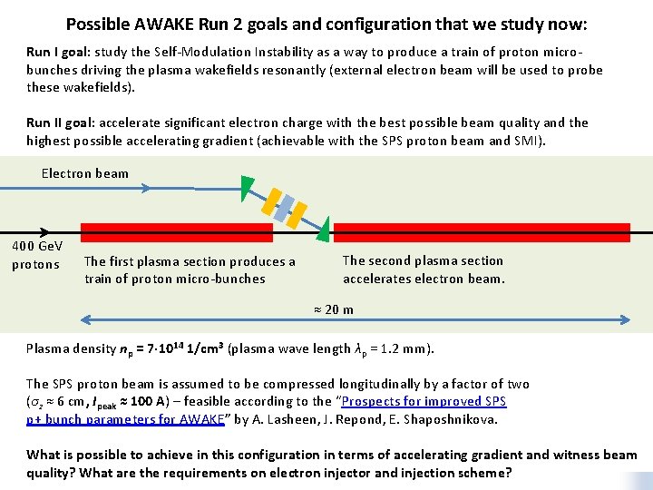 Possible AWAKE Run 2 goals and configuration that we study now: Run I goal: