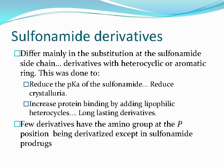Sulfonamide derivatives �Differ mainly in the substitution at the sulfonamide side chain… derivatives with