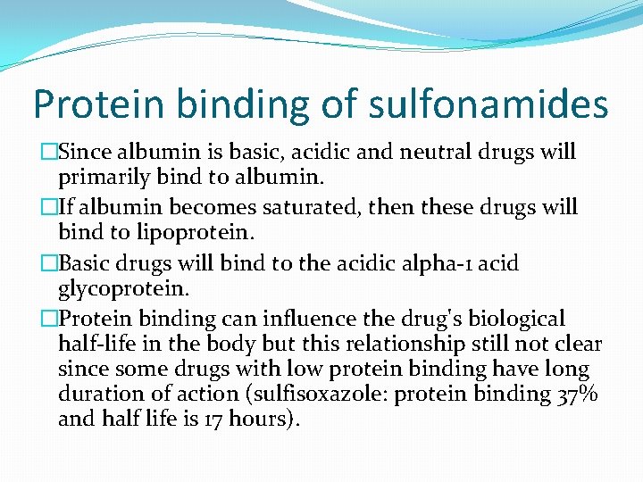 Protein binding of sulfonamides �Since albumin is basic, acidic and neutral drugs will primarily