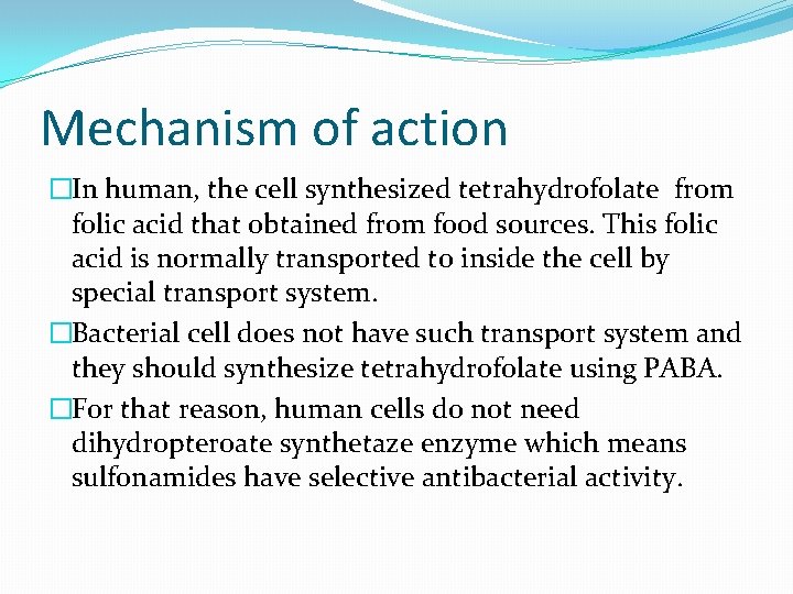 Mechanism of action �In human, the cell synthesized tetrahydrofolate from folic acid that obtained