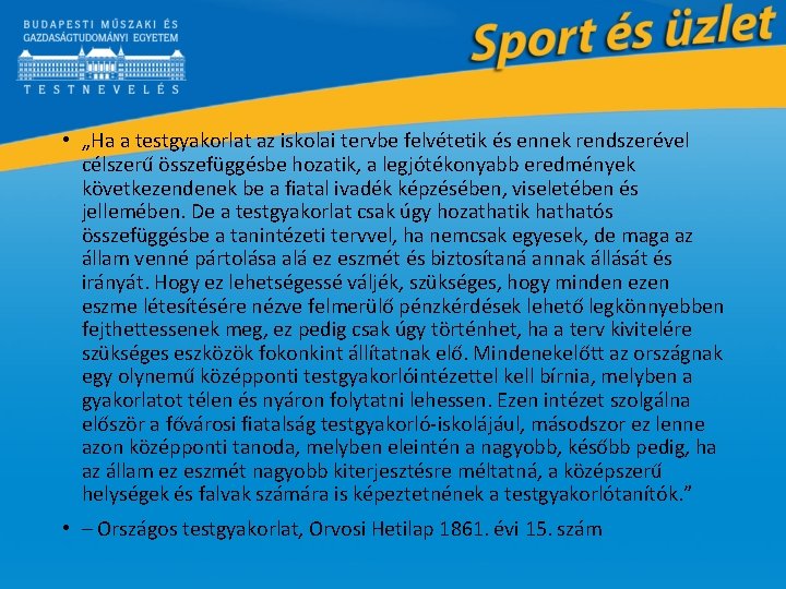  • „Ha a testgyakorlat az iskolai tervbe felvétetik és ennek rendszerével célszerű összefüggésbe