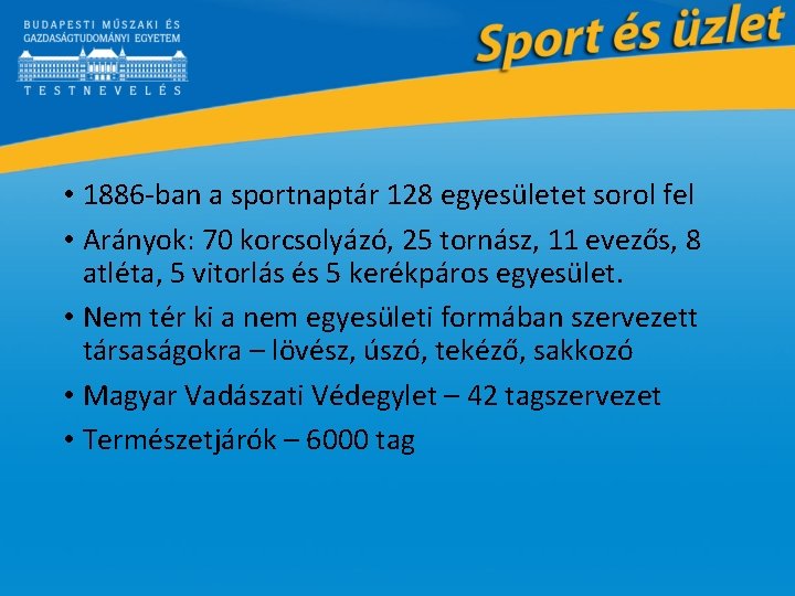  • 1886 -ban a sportnaptár 128 egyesületet sorol fel • Arányok: 70 korcsolyázó,