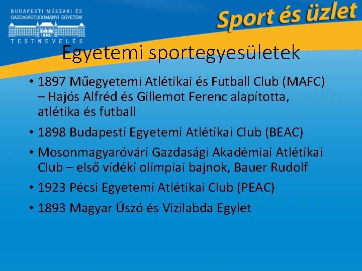 Egyetemi sportegyesületek • 1897 Műegyetemi Atlétikai és Futball Club (MAFC) – Hajós Alfréd és