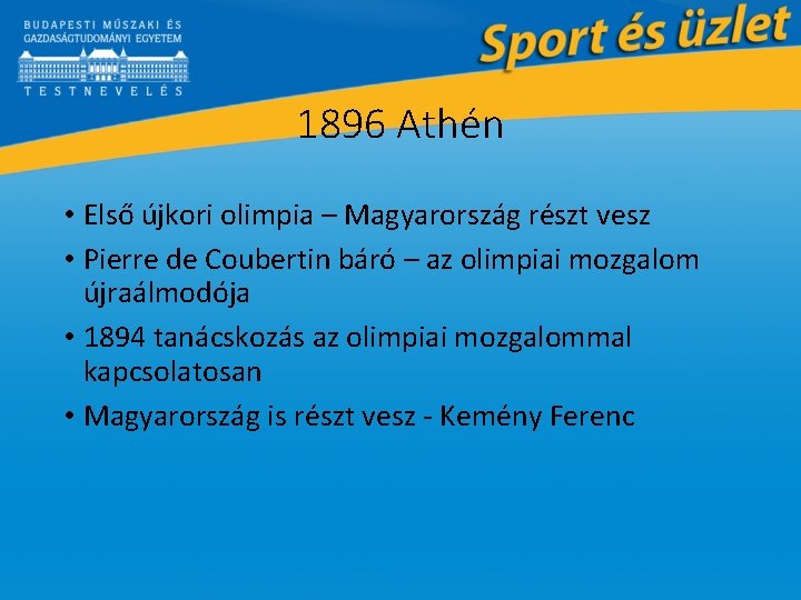 1896 Athén • Első újkori olimpia – Magyarország részt vesz • Pierre de Coubertin