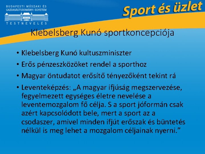 Klebelsberg Kunó sportkoncepciója • Klebelsberg Kunó kultuszminiszter • Erős pénzeszközöket rendel a sporthoz •