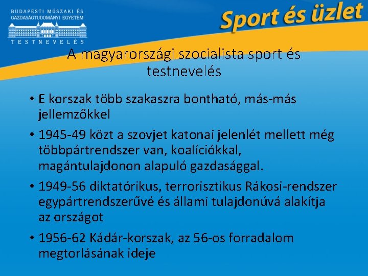 A magyarországi szocialista sport és testnevelés • E korszak több szakaszra bontható, más-más jellemzőkkel