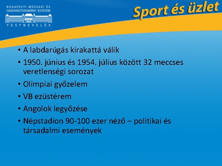  • A labdarúgás kirakattá válik • 1950. június és 1954. július között 32