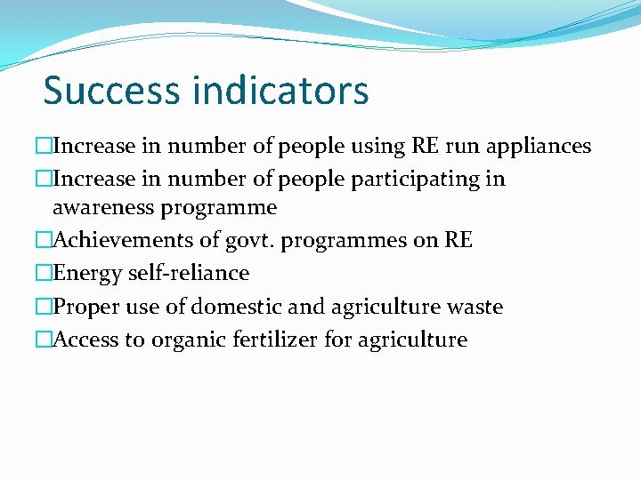 Success indicators �Increase in number of people using RE run appliances �Increase in number