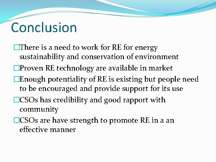 Conclusion �There is a need to work for RE for energy sustainability and conservation