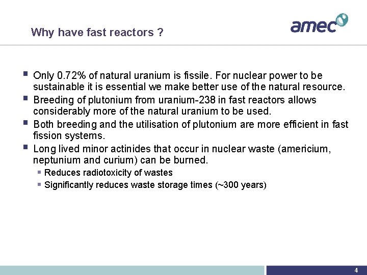 Why have fast reactors ? § Only 0. 72% of natural uranium is fissile.