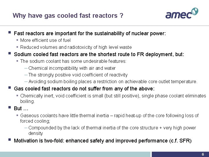Why have gas cooled fast reactors ? § § § Fast reactors are important