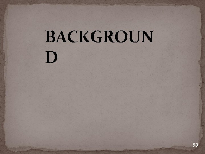 BACKGROUN D 5. 3 BACKGROUN D 5. 3
