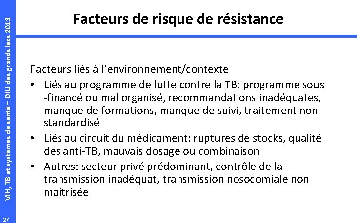 VIH, TB et systèmes de santé – DIU des grands lacs 2013 27 Facteurs