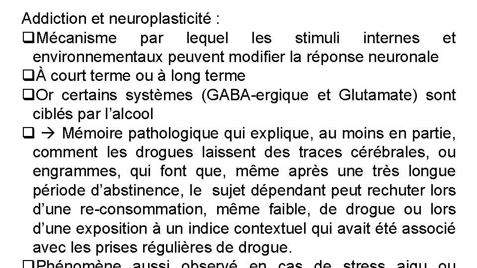 Addiction et neuroplasticité : q. Mécanisme par lequel les stimuli internes et environnementaux peuvent