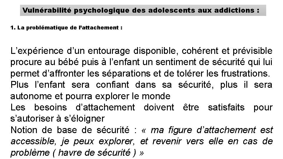 Vulnérabilité psychologique des adolescents aux addictions : 1. La problématique de l’attachement : L’expérience