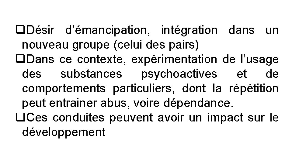 q. Désir d’émancipation, intégration dans un nouveau groupe (celui des pairs) q. Dans ce