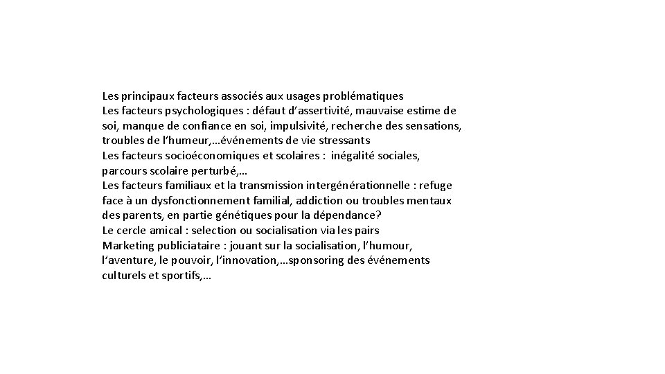 Les principaux facteurs associés aux usages problématiques Les facteurs psychologiques : défaut d’assertivité, mauvaise