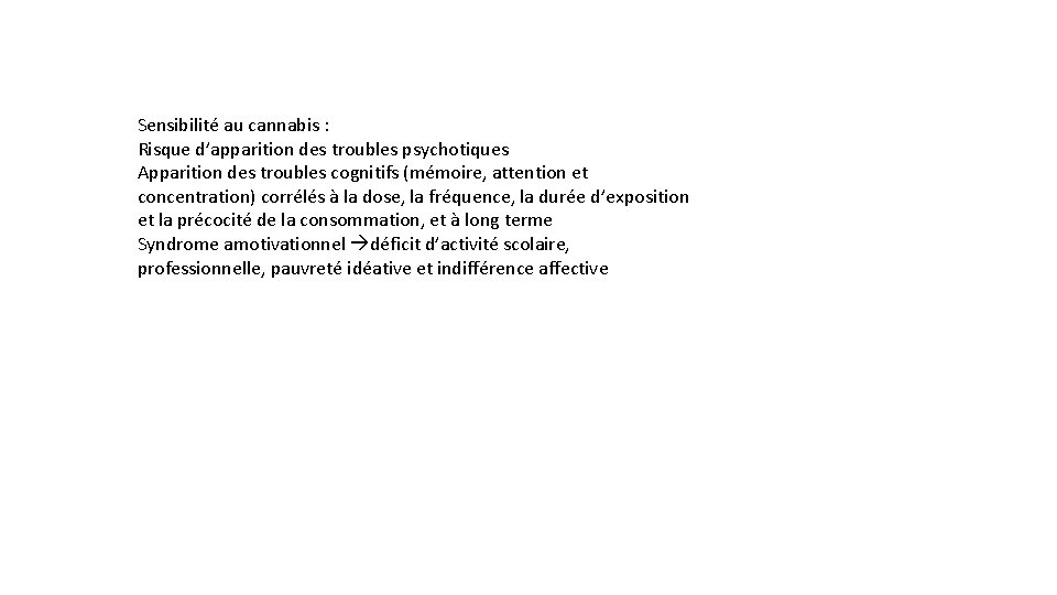 Sensibilité au cannabis : Risque d’apparition des troubles psychotiques Apparition des troubles cognitifs (mémoire,