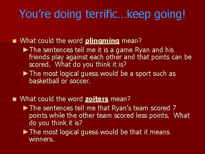 You’re doing terrific…keep going! n What could the word plingming mean? ►The sentences tell