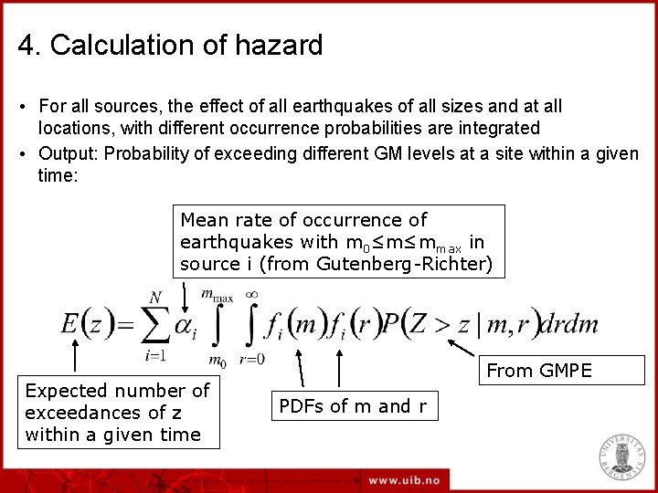 4. Calculation of hazard • For all sources, the effect of all earthquakes of