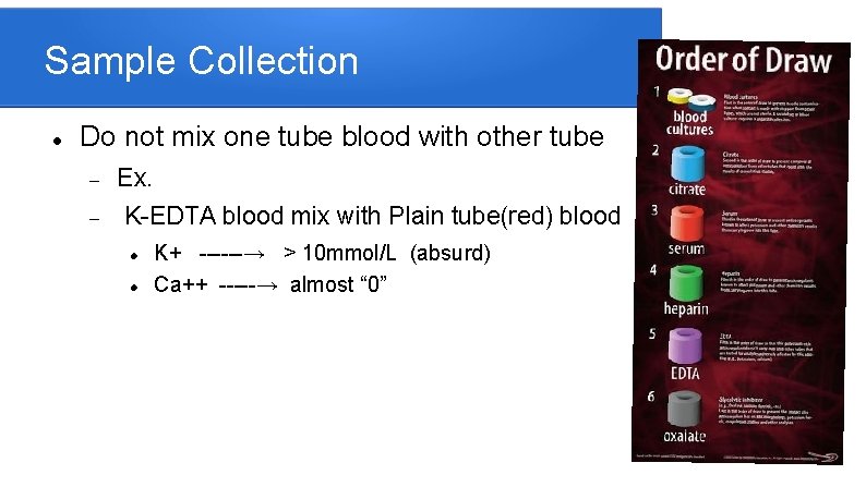 Sample Collection Do not mix one tube blood with other tube Ex. K-EDTA blood