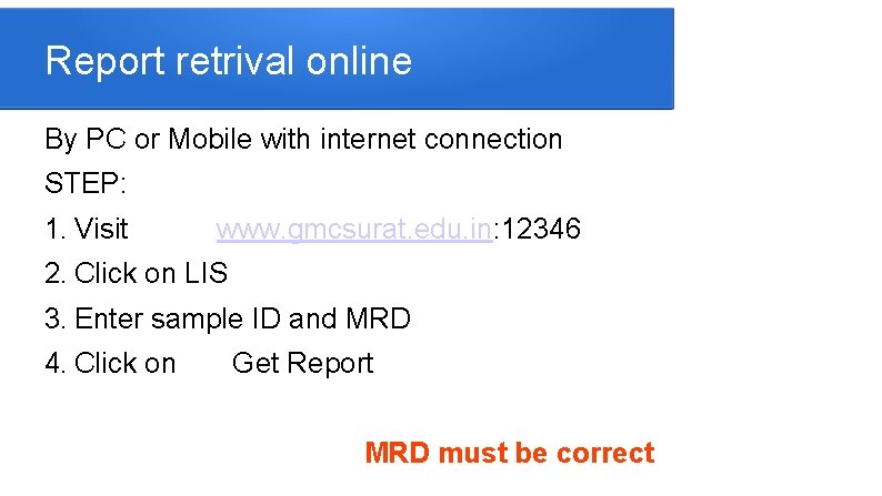 Report retrival online By PC or Mobile with internet connection STEP: 1. Visit www.