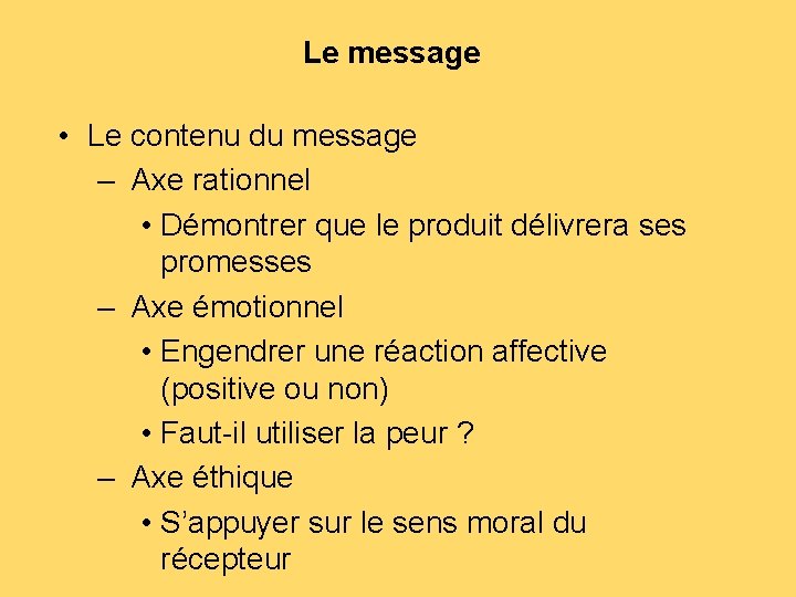 Le message • Le contenu du message – Axe rationnel • Démontrer que le