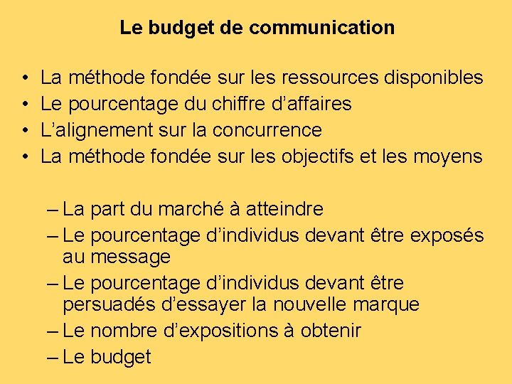 Le budget de communication • • La méthode fondée sur les ressources disponibles Le