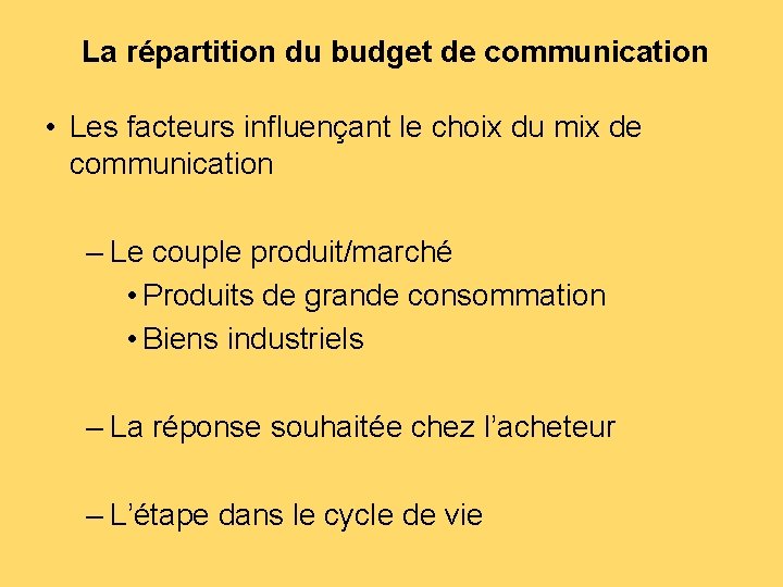 La répartition du budget de communication • Les facteurs influençant le choix du mix