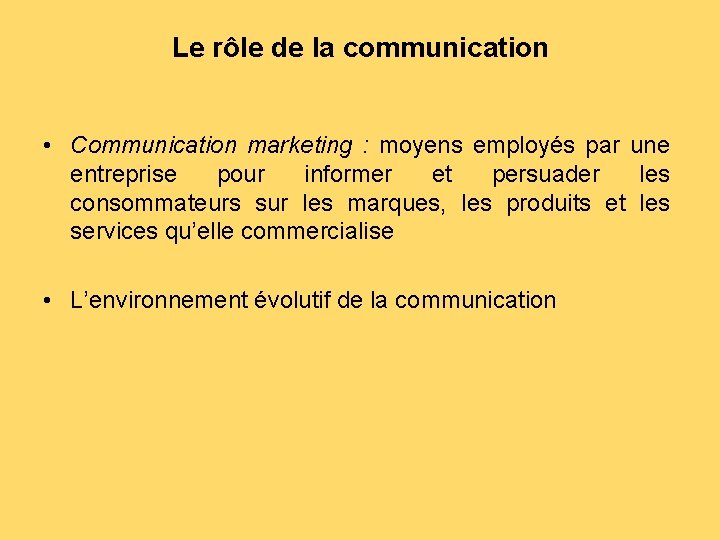 Le rôle de la communication • Communication marketing : moyens employés par une entreprise
