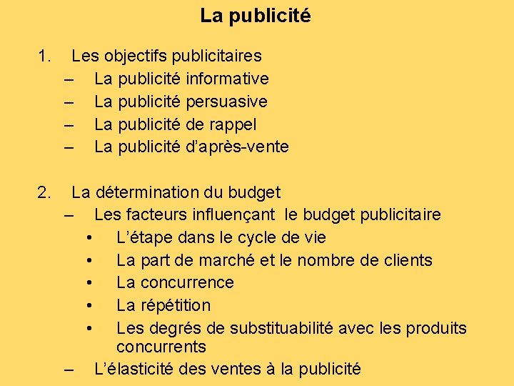 La publicité 1. Les objectifs publicitaires – La publicité informative – La publicité persuasive