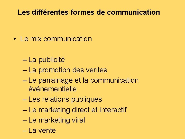 Les différentes formes de communication • Le mix communication – La publicité – La