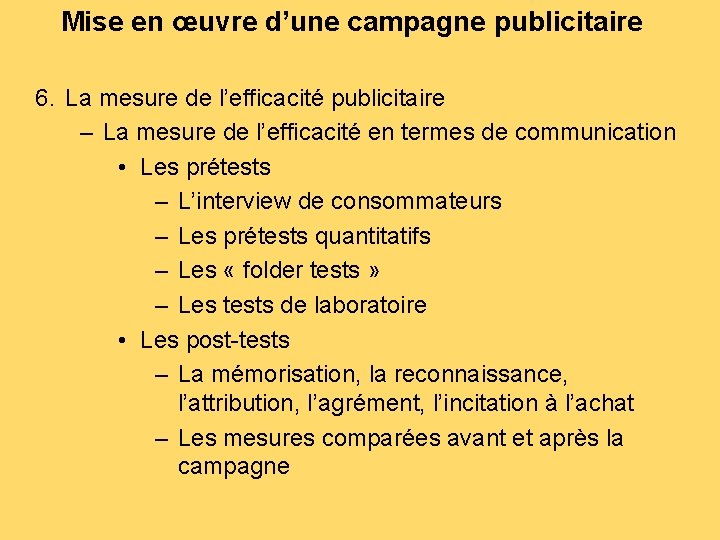 Mise en œuvre d’une campagne publicitaire 6. La mesure de l’efficacité publicitaire – La