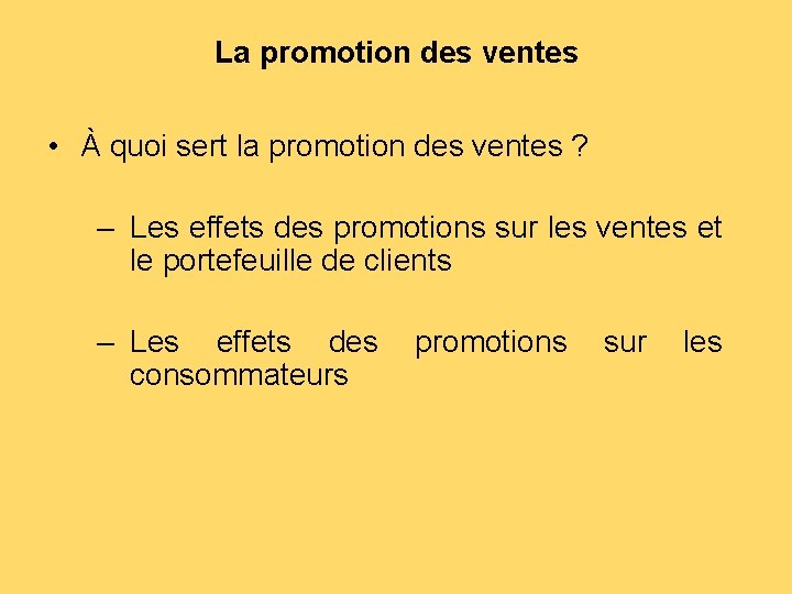 La promotion des ventes • À quoi sert la promotion des ventes ? –