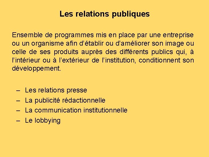 Les relations publiques Ensemble de programmes mis en place par une entreprise ou un