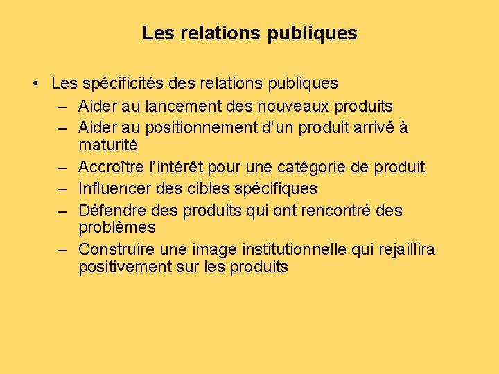 Les relations publiques • Les spécificités des relations publiques – Aider au lancement des