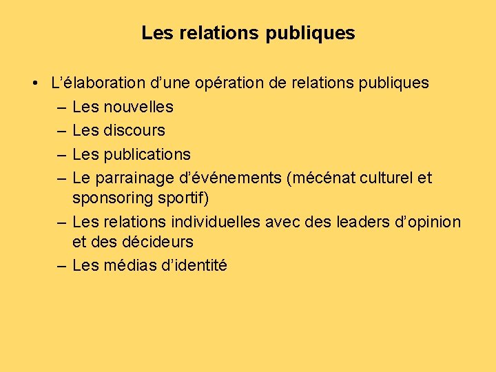 Les relations publiques • L’élaboration d’une opération de relations publiques – Les nouvelles –