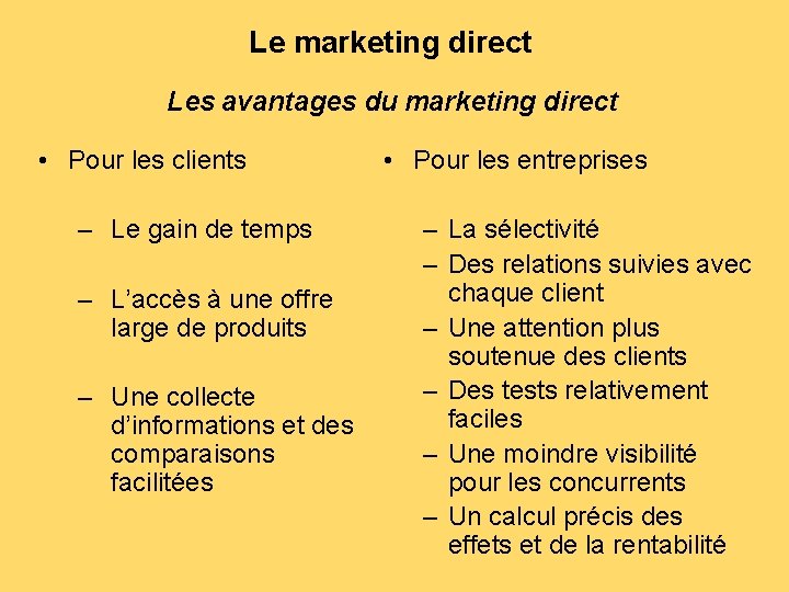 Le marketing direct Les avantages du marketing direct • Pour les clients – Le